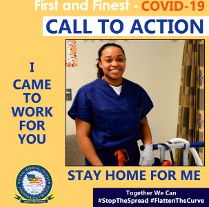 First and Finest - HeroesFirst and Finest - COVID-19 Call to Action. I Came to Work for You. Stay Home for Me. 20-0081-1338 (49941500258)