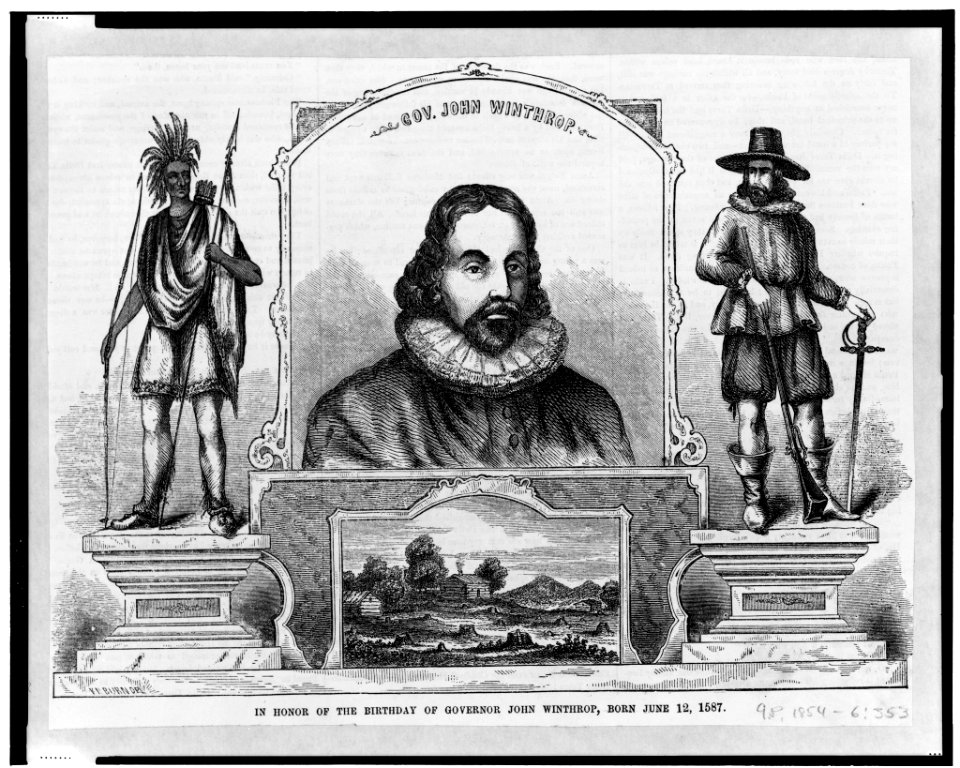 Gov. John Winthrop - In honor of the birthday of Governor John Winthrop, born June 12, 1587 - K. H. Burn del. LCCN98505313