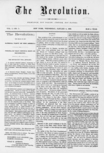 First page of first issue of The Revolution, the organ of the National Party of New America...Elizabeth Cady Stanton, Parker Pillsbury, Editors; Susan B. Anthony, Proprietor and Manager LCCN2005683574