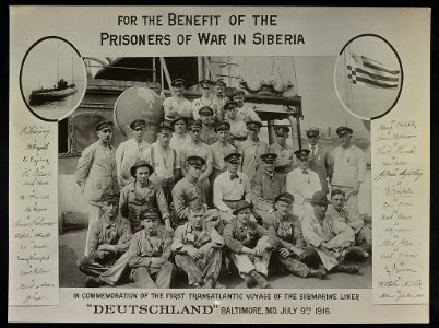 For the benefit of the Prisoners of War in Siberia In commemoration of th first transatlantic voyage of the submarine liner Deutschland Baltimore, Md. July 9th, 1916 - - Photo by J.H. LCCN2016651367