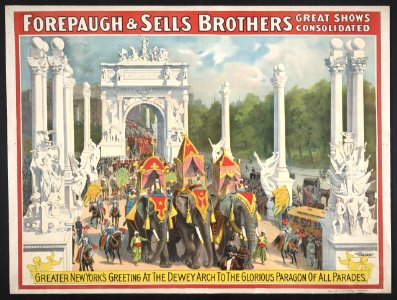 Forepaugh and Sells Brothers great shows consolidated-Greater New York's greeting at the Dewey Arch to the glorious paragon of all parades LCCN97502658