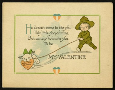 He doesn't come to bite you, this little dog of mine, but simply to invite you to be my valentine LCCN2010645772