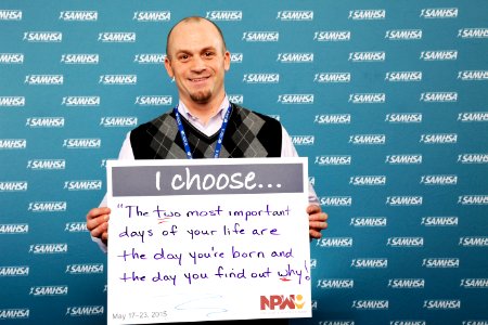 I choose The two most important days of your life are the day you're born and the day you find out why! (17976175809)