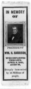 In memory of President Wm. H. Harrison, who departed this life, April 4, 1841, aged 68, deeply lamented by 16 millions of people LCCN2007680072