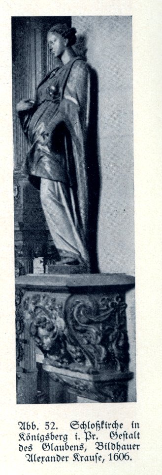Königsberg, Schlosskirche, Gestalt des Glaubens, Bildhauer Alexander Krause, 1606