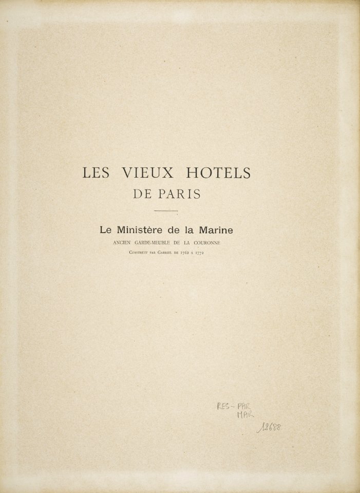 Les Vieux hôtels de Paris. Le Ministère de la Marine, ancien Garde-Meuble de la Couronne (jlpw15 0722)