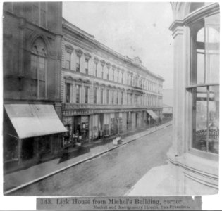 Lick House from Michel's Building, corner Market and Montgomery Streets, San Francisco LCCN2002723083