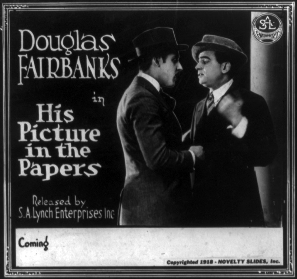 Motion picture advertisements- His Picture in the Papers, starring Douglas Fairbanks LCCN2002711645