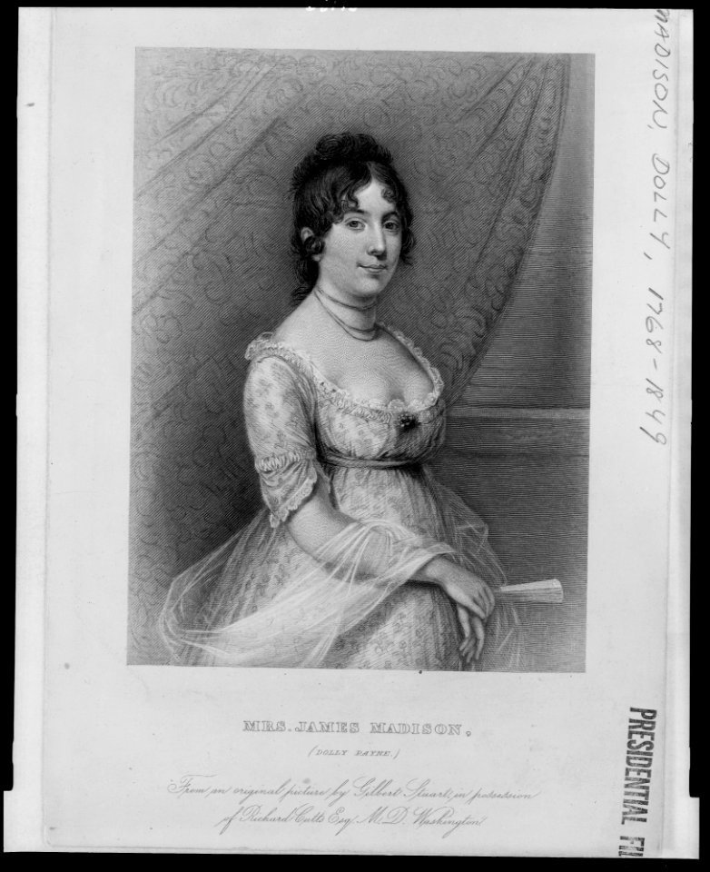 Mrs. James Madison, (Dolly Payne) - from an original picture by Gilbert Stuart, in possession of Richard Cutts, Esq. M.D. Washington. LCCN96525521