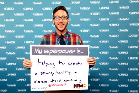 My superpower is...helping to create a strong, health and vibrant trans community, -BeSafeOut (18162394715)