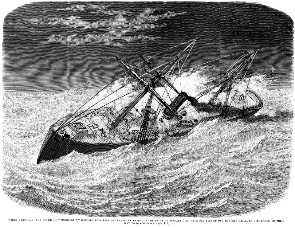 North Carolina. The steamship Metropolis, wrecked in a gale off Currituck Beach, on the night of January 31st, with the loss of one hundred railroad operatives, on their way to Brazil LCCN93502864