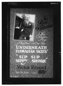 Paul Whiteman, his orchestra plays a fox-trot and one step Underneath Hawaiian skies, Sip sip sippy shores, Victor Record LCCN2014712789