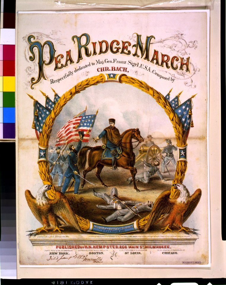 Pea Ridge march. Respectfully dedicated to Maj. Gen. Franz Sigel, U.S.A. Composed by Chr. Bach - Lith. by L. Kurz & Co., Milwaukee, Wis. LCCN93509886