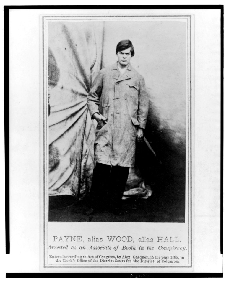 Payne, alias Wood, alias Hall. Arrested as an associate of Booth in the conspiracy - Alexander Gardner. LCCN2004679883