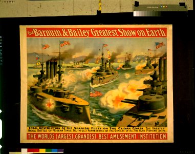 The Barnum and Bailey greatest show on earth-The world's largest, grandest, best, amusement institution-Total destruction of the Spanish Fleet, on the Cuban coast (...) LCCN98500560