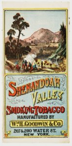 Shenandoah Valley smoking tobacco Manufactured by Wm. H. Goodwin & Co., 207 & 209 Water St., New York. LCCN2011645369