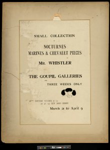 Small collection of nocturnes, marines & chevalet pieces by Mr. Whistler The Goupil Galleries for three weeks only, March 21 to April 9. Messrs. Boussod Valadon & Co., 116 & 117 New Bond LCCN2013650192