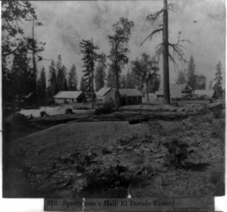 Sportsman's Hall, El Dorado County-General view LCCN2002720133