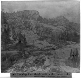 Teaming down the Summit on the Donner Lake and Dutch Flat Wagon Road, Placer County LCCN2002723810