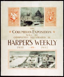 The Columbian Exposition will be completely illustrated in Harper's Weekly, 1891, 1892 LCCN2002719935