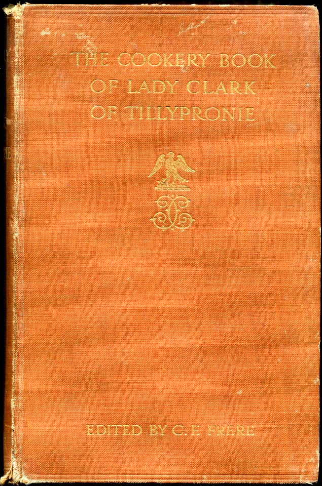 The Cookery Book of Lady Clark of Tillypronie cover
