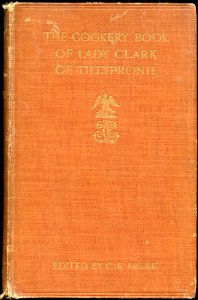 The Cookery Book of Lady Clark of Tillypronie cover