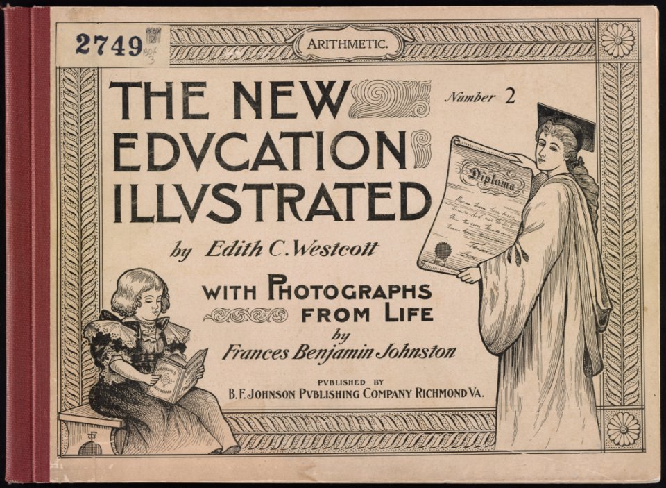 The New Education Illustrated by Edith C. Westcott with photograhs from life by Frances Benjamin Johnston, Number 2 - Arithmetic LCCN2001703656
