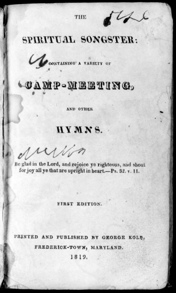 The Spiritual Songster- containing a variety of camp-meeting and other hymns (Frederick-town, Md. 1819) No illus. LCCN2006691934