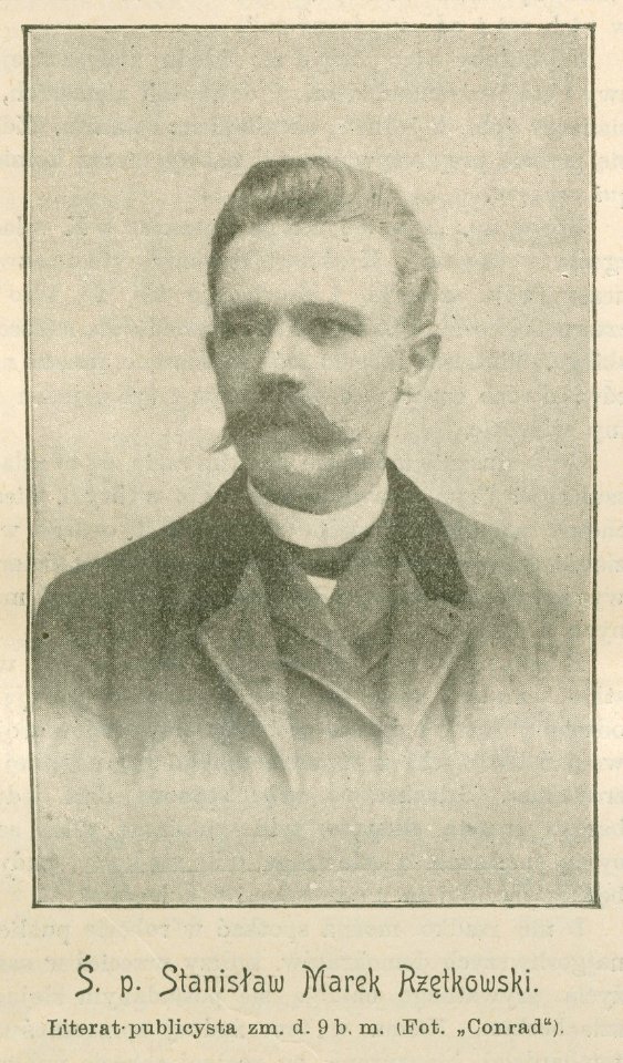 Ś. p. Stanisław Marek Rzętkowski Literat publicysta zm. d. 9 b. m. Fot. Conrad (79543)