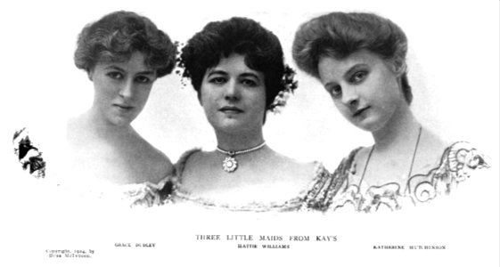 Three Little Maids from Kay's; Grace Dudley, Hattie Williams, Katherine Hutchinson 1904