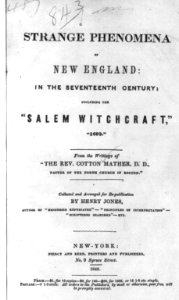 Title page and last page of Strange Phenomena of New England in the 17th Century including the Salem Witchcraft, 1692, from the writing of Cotton Mather, New York, 1846 LCCN2004677366