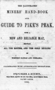 Title page of The Illustrated Miners' Hand-book and Guide to Pike's Peak, with... No illustration, published by Parker & Huyett, Saint Louis, 1859 LCCN2006681229