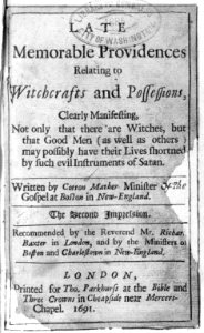 Title page) Late Memorable Providences Relating to Witchcrafts and Possessions...-Written by Cotton Mather, London, 1691 LCCN2006680046