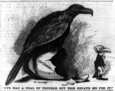 Uncle Sam, as baby eagle hatched from Centennial egg beneath large eagle, says- I've had a deal of trouble, but this repays me for it! LCCN2002723396