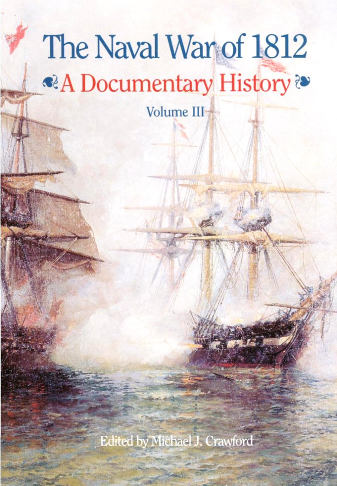 US Navy 030206-N-0000X-001 The War of 1812, A Documentary History, edited by Michael Crawford, has just published the third volume of the Naval Historical Center's (NHC) projected four volume set of period documents chron