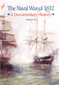 US Navy 030206-N-0000X-001 The War of 1812, A Documentary History, edited by Michael Crawford, has just published the third volume of the Naval Historical Center's (NHC) projected four volume set of period documents chron