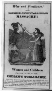 War and Pestilence! Horrible and unparalelled (i.e. unparalleled) massacre! women and children falling victims to the Indian's tomahawk LCCN2007678059