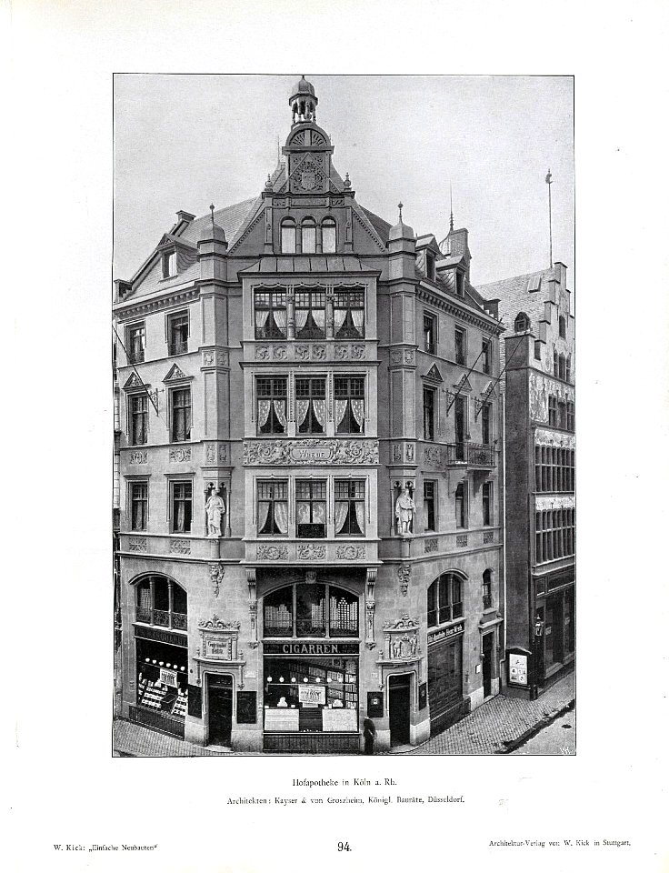 Wilhelm Kick, Einfache Neubauten, Stuttgart 1890, Hofapotheke in Köln a.Rh., Architekten Kayser & von Groszheim, Königliche Bauräte aus Düsseldorf