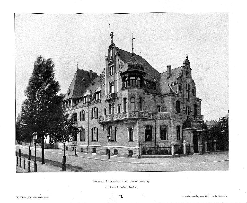 Wilhelm Kick, Einfache Neubauten, Stuttgart 1890, Wohnhaus in Frankfurt a.M., Untermainkai 64, Architekt L. Neher aus Frankfurt a.M.