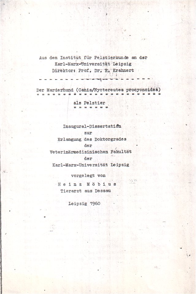 Heinz Möbius: Der Marderhund  (Canis - Nyctereutes procyonoides) als Pelztier.
Aus dem Institut für Pelztierkunde an der Karl-Marx-Universität Leipzig. Direktor: Prof. Dr. R. Krahnert.
Inaugural-Disse