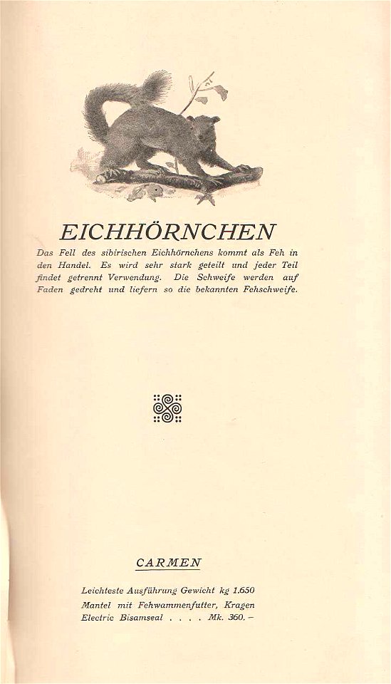 Rauchware (Pelze und Preise) 1910. Ohne Autorenangabe.
Vermutlich Katalog anlässlich einer Pelzmodenschau. Jede Seite eingeleitet mit der Beschreibung eines Pelztiers, dann Modellnamen und Preise.