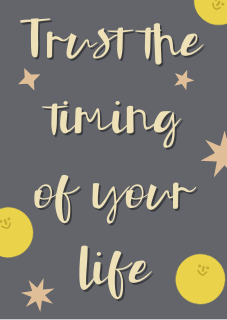 Trust the timing of your life