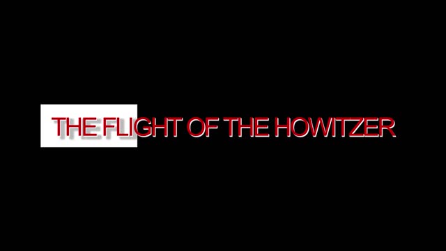 The Flight of the Howitzer