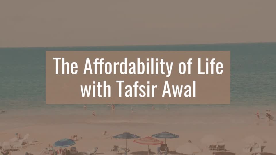 The Affordability of Life with Tafsir Awal